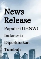 News Release - Populasi UHNWI Indonesia Diperkirakan Tumbuh 57% Pada 2024 | KF Map Indonesia Property, Infrastructure